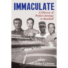 Immaculate A History of Perfect Innings in Baseball