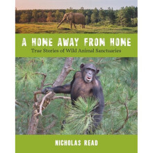 A Home Away from Home True Stories of Wild Animal Sanctuaries