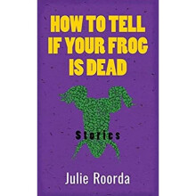How to Tell if Your Frog Is Dead Stories 162 Essential Prose