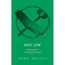 Bad Law Rethinking Justice for a Postcolonial Canada
