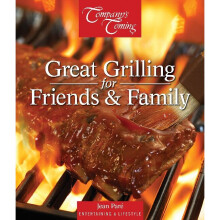 Great Grilling for Friends Family Entertaining Lifestyle