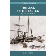 The Luck of the Karluk Shipwrecked in the Arctic