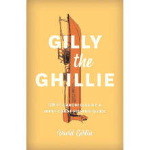 Gilly the Ghillie More Chronicles of a West Coast Fishing Guide