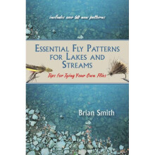 Essential Fly Patterns for Lakes and Streams Tips for Tying Your Own Flies