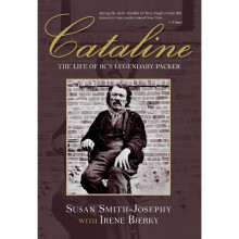 Cataline The Life of BC's Legendary Packer