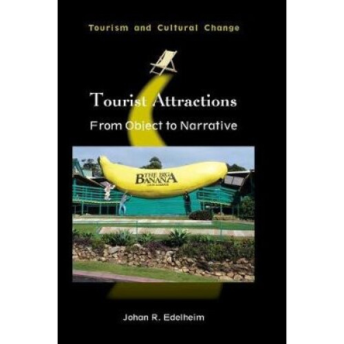 Tourist Attractions From Object to Narrative Tourism and Cultural Change
