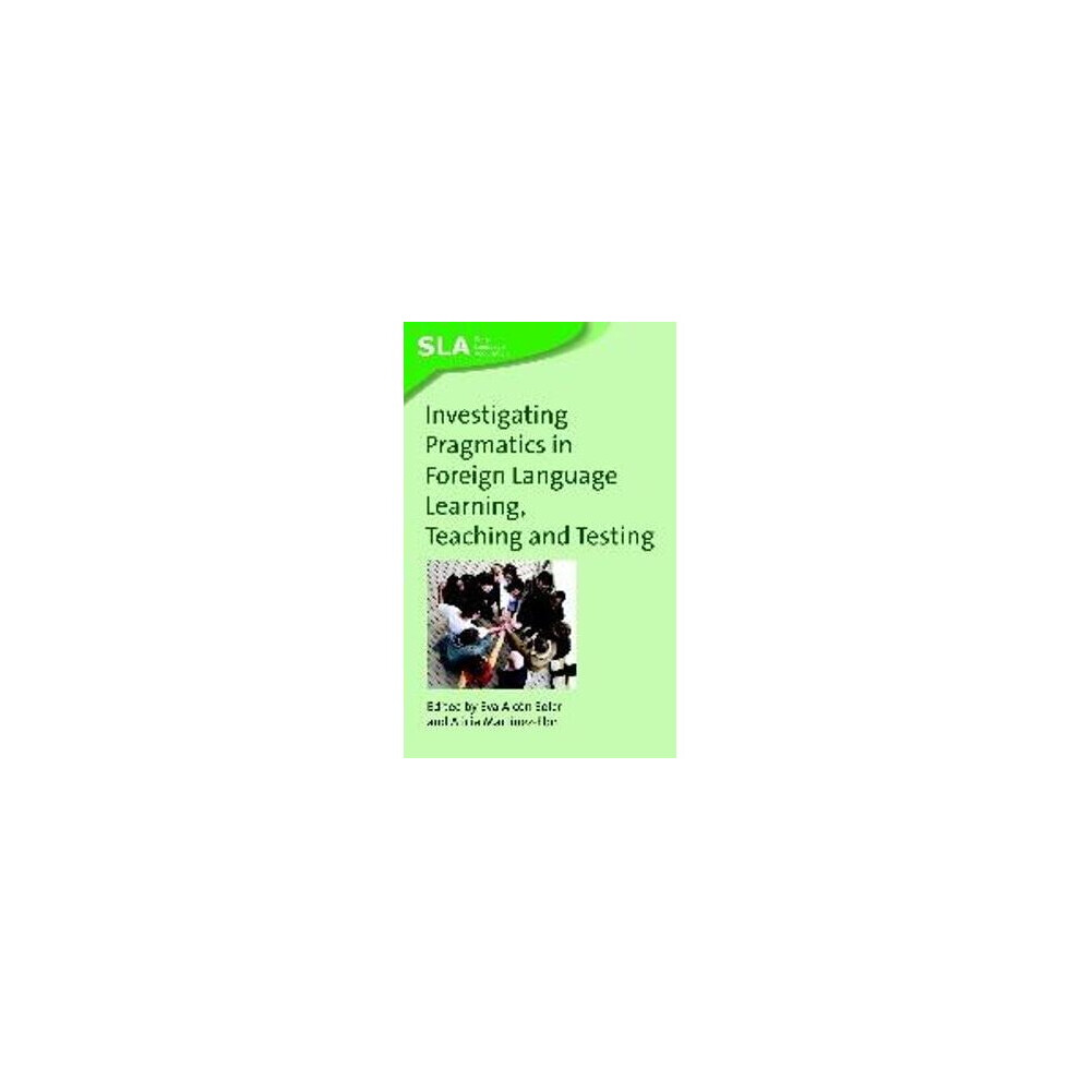 Investigating Pragmatics in Foreign Language Learning, Teaching and Testing Second Language Acquisition 30