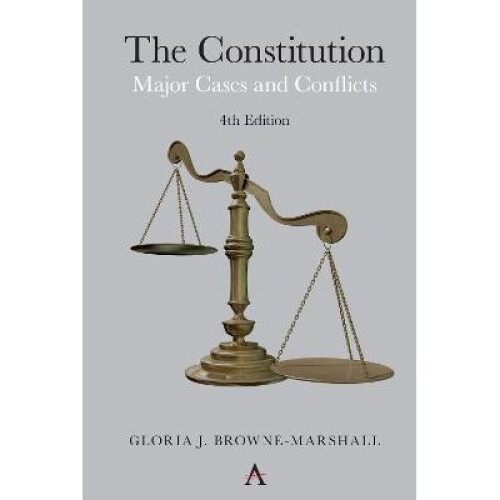 The Constitution Major Cases and Conflicts, 4th Edition