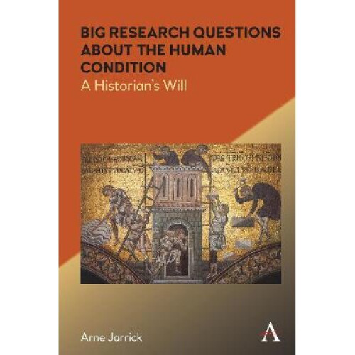 Big Research Questions about the Human Condition A Historian's Will