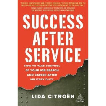 Success After Service How to Take Control of Your Job Search and Career After Military Duty