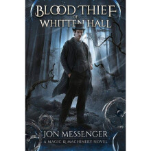 The Blood Thief of Whitten Hall A Magic Machinery Novel 2