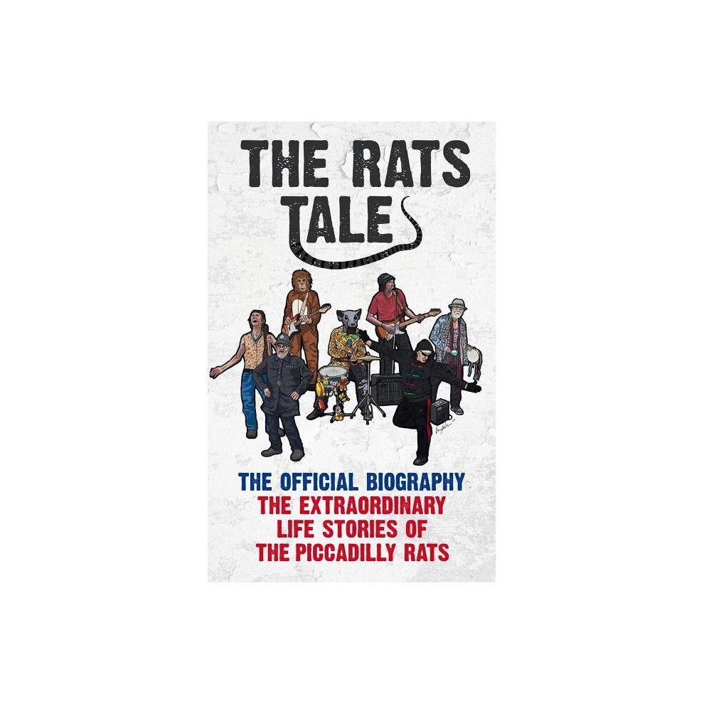 The Rats' Tales The Extraordinary Life Stories of the Piccadilly Rats