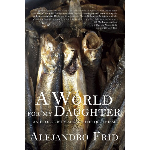 A World for My Daughter An Ecologist's Search for Optimism