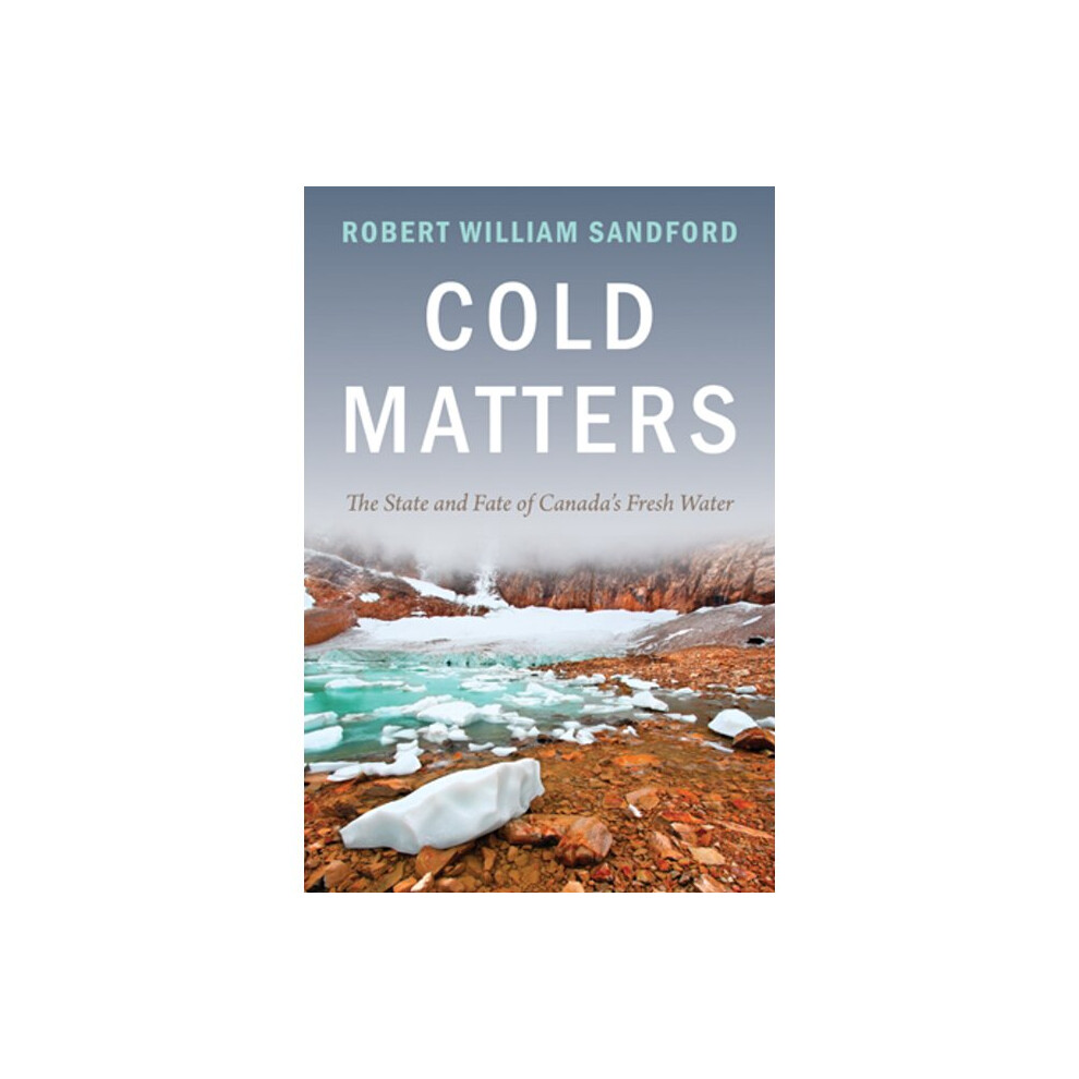 Cold Matters The State and Fate of Canada's Fresh Water-image-OPC-P8HPYKM-NEW