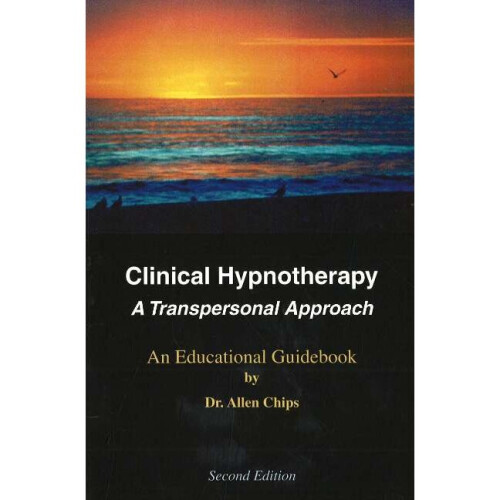 Clinical Hypnotherapy A Transpersonal Approach, An Educational Guidebook