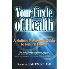 Your Circle of Health A Holistic Reference Guide to Natural Health