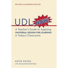 UDL Now A Teacher's Guide to Applying Universal Design for Learning in Today's Classrooms