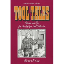 Tool Tales, Stories and Tips for the Antique Tool Collector