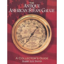 The Antique American Steam Gauge A Collector's Guide