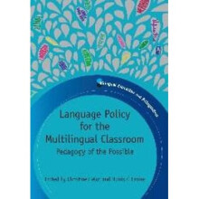 Language Policy for the Multilingual Classroom Pedagogy of the Possible Bilingual Education and Bilingualism 82 Bilingual Education Bilingualism