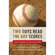 TWO GUYS READ THE BOX SCORES Conversations on Baseball and Other Metaphysical Wonders Two Guys Books