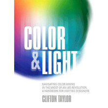Color Light Navigating Color Mixing in the Midst of an LED Revolution, A Handbook for Lighting Designers