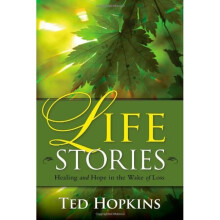 Life Stories Healing and Hope in the Wake of Loss