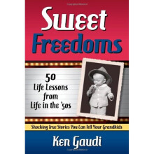 Sweet Freedoms 50 Life Lessons from Life in the '50s