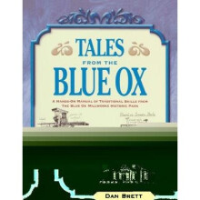 Tales from the Blue Ox A HandsOn Manual of Traditional Skills from the Blue Ox Millworks Historic Park