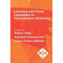 Learning and Using Languages in Ethnographic Research Researching Multilingually