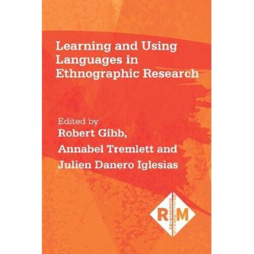Learning and Using Languages in Ethnographic Research Researching Multilingually