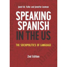 Speaking Spanish in the US The Sociopolitics of Language MM Textbooks 16