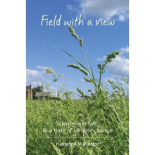 Field with a View Science and faith in a time of climate change