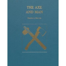 Axe and Man The History of Man's Early Technology as Exemplified by His Axe