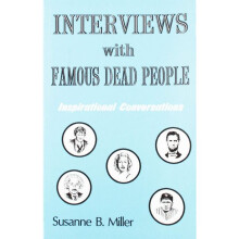 Interviews with Famous Dead People Inspirational Conversations
