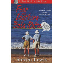 Fear Loathing of Boca Raton A Hippies Guide to the Second Sixties Best Half of Life