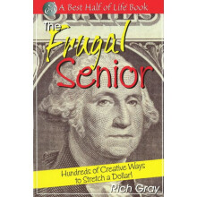 Frugal Senior Hundreds of Creative Ways to Stretch a Dollar by Gray, Rich Author ON Nov012005, Paperback