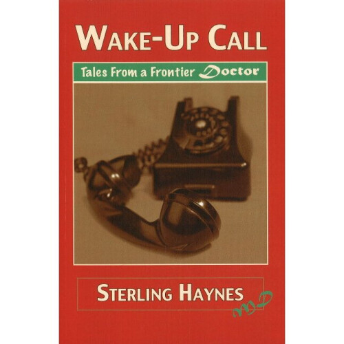 WakeUp Call Tales from a Frontier Doctor Biography Science Technology E