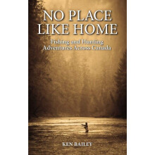 No Place Like Home Fishing Hunting Stories from the Field