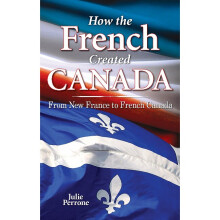 HOW FRENCH CREATED CANADA From New France to French Canada 3 We Created Canada
