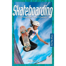 SKATEBOARDING From Dogtown to the XGames