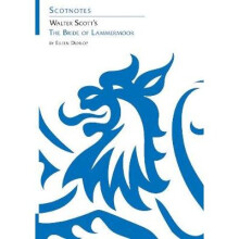 Walter Scotts The Bride of Lammermoor Scotnotes Study Guides