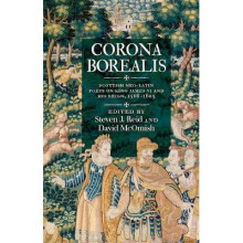 Corona Borealis Scottish NeoLatin Poets on King James VI and His Reign, 15661603 ASLS Annual Volumes