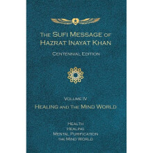 The Sufi Message of Hazrat Inayat Khan Centennial Edition Volume IV Healing and the Mind World