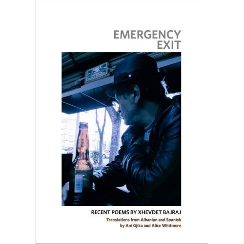Emergency Exit Recent Poems by Xhevdet Bajraj