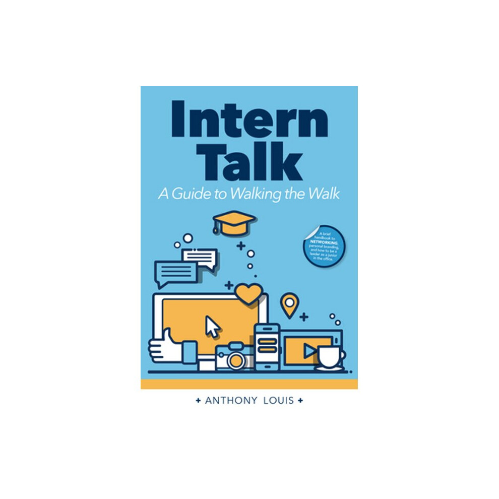 Intern Talk A Guide to Walking the Walk