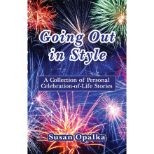 Going Out in Style A Collection of CelebrationofLife Stories