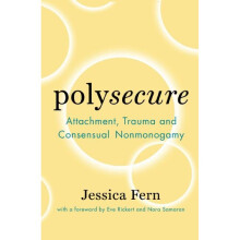Polysecure Attachment, Trauma and Consensual Nonmonogamy