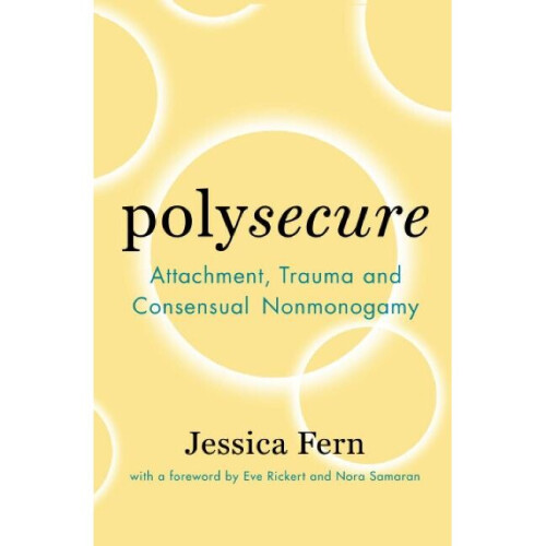 Polysecure Attachment, Trauma and Consensual Nonmonogamy