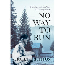 No Way to Run A Mother and Son Story of Surviving Abuse